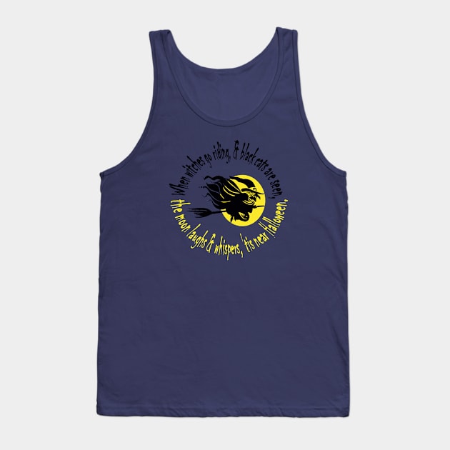 When Witches Go Riding Tis Near Halloween Yellow Text Tank Top by taiche